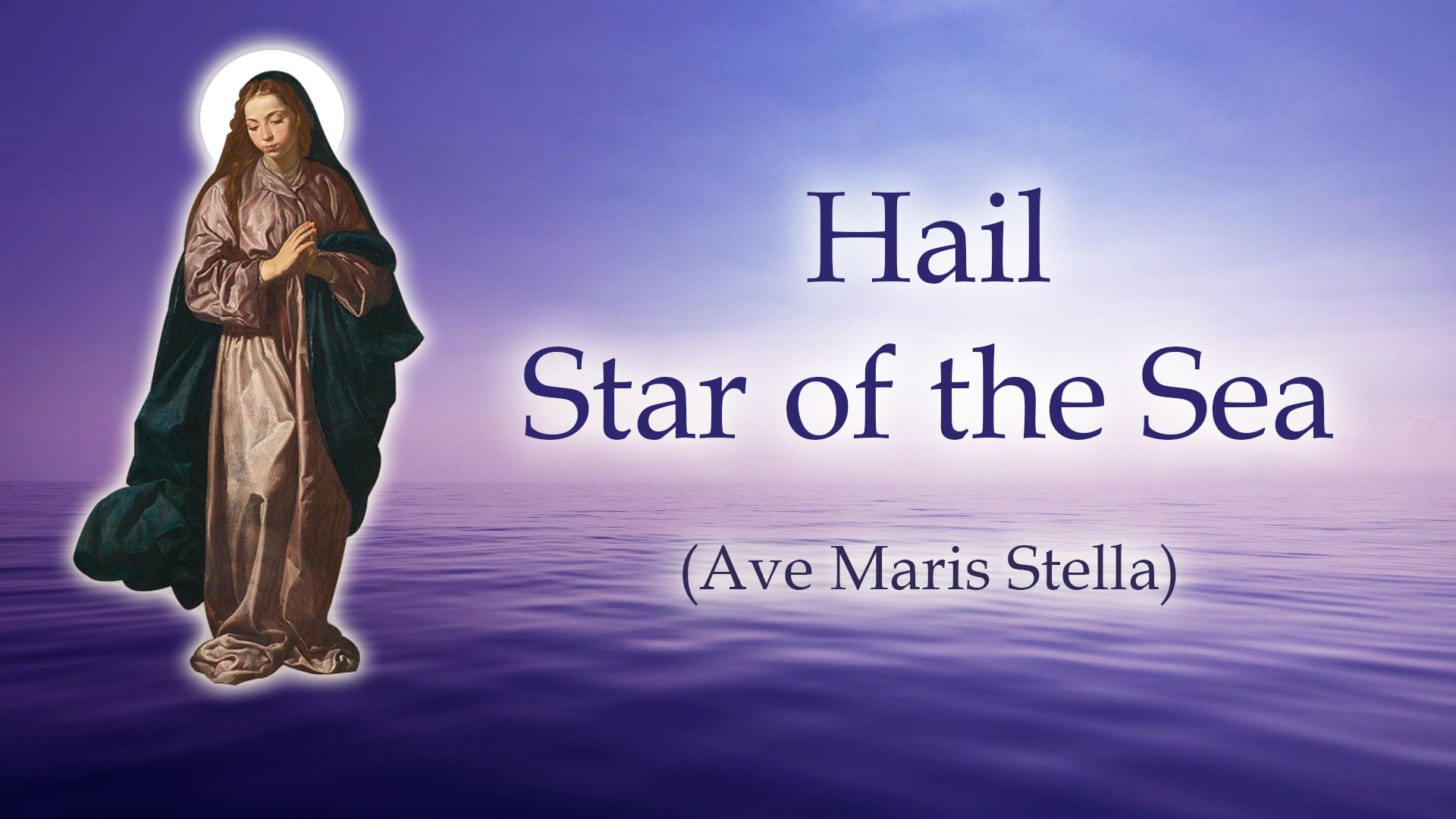 Hail Star of the Sea (Ave Maris Stella)