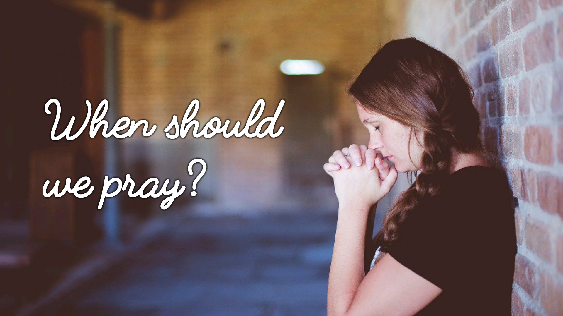 When Should We Pray?
