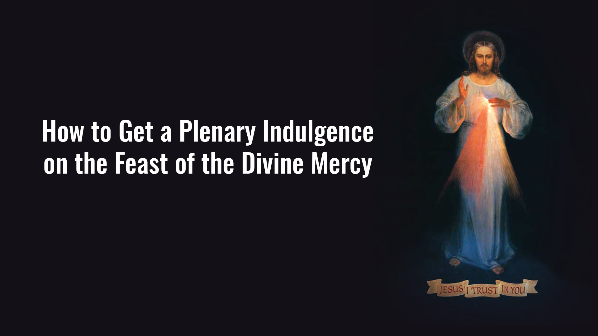How to Get a Plenary Indulgence on the Feast of the Divine Mercy