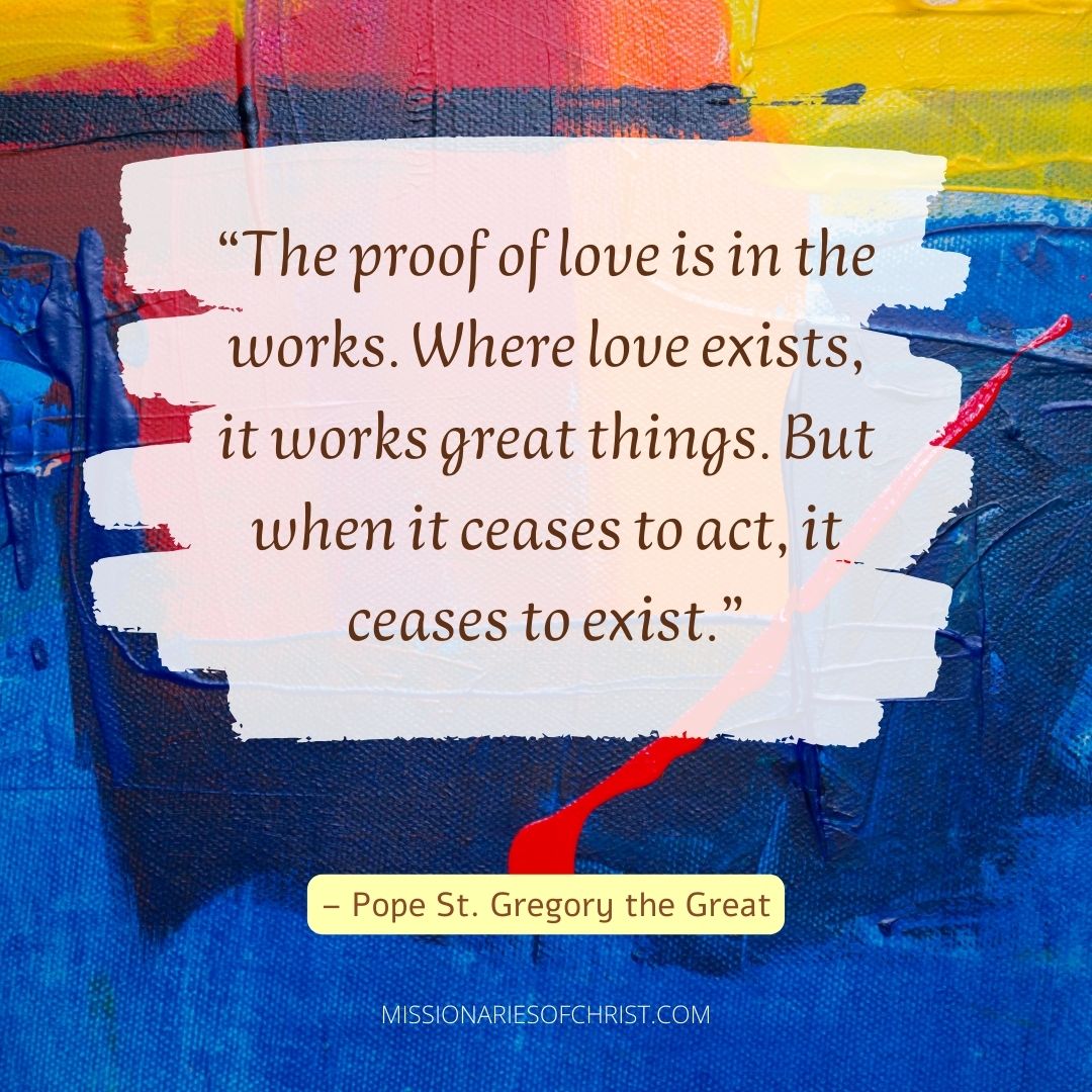 Pope Saint Gregory the Great Quote on the Proof of Love