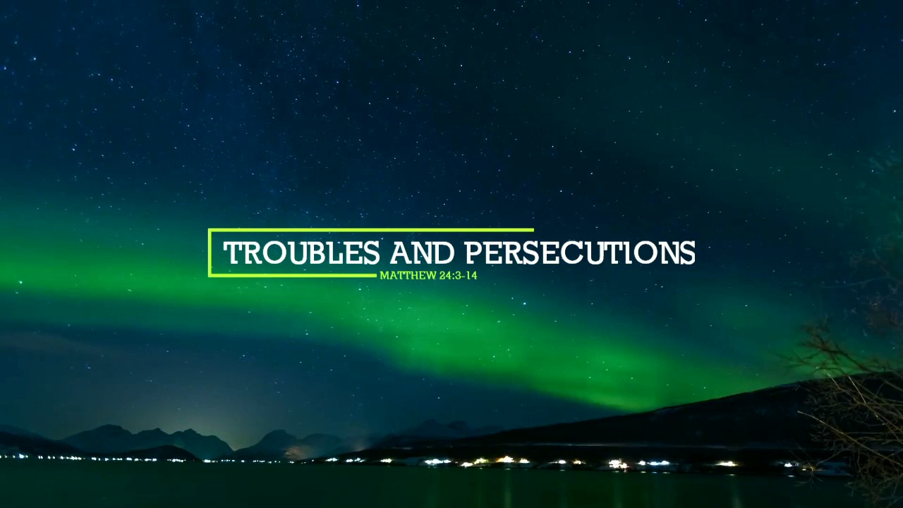 Troubles and Persecutions